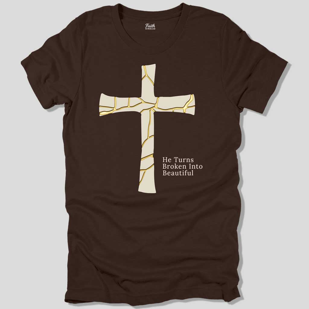 He Turns Broken Into Beautiful Unisex Tee