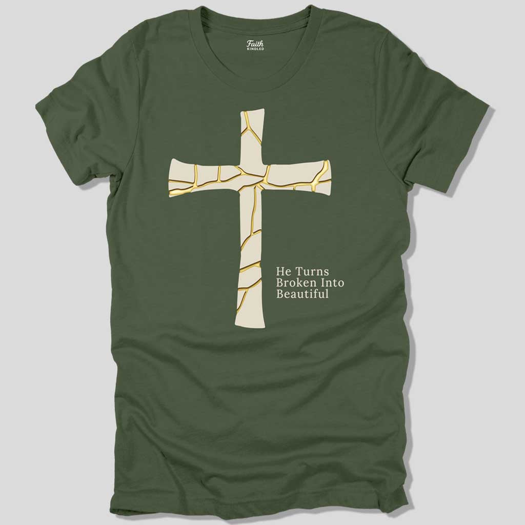 He Turns Broken Into Beautiful Unisex Tee