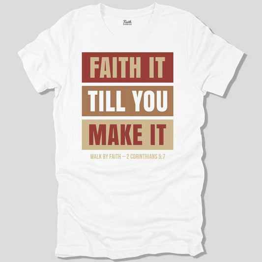 Faith It Till You Make It Unisex Tee