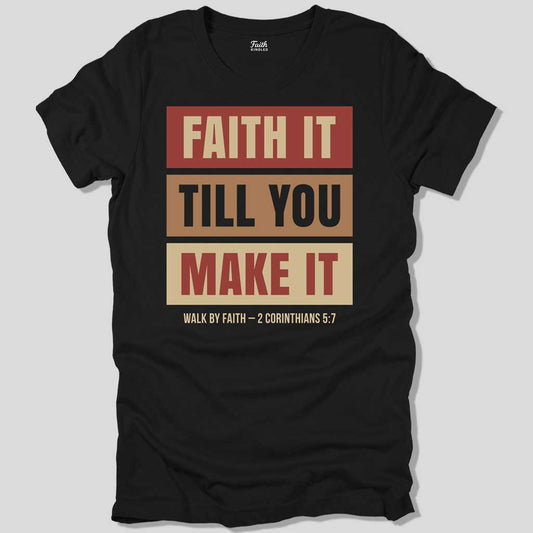 Faith It Till You Make It Unisex Tee