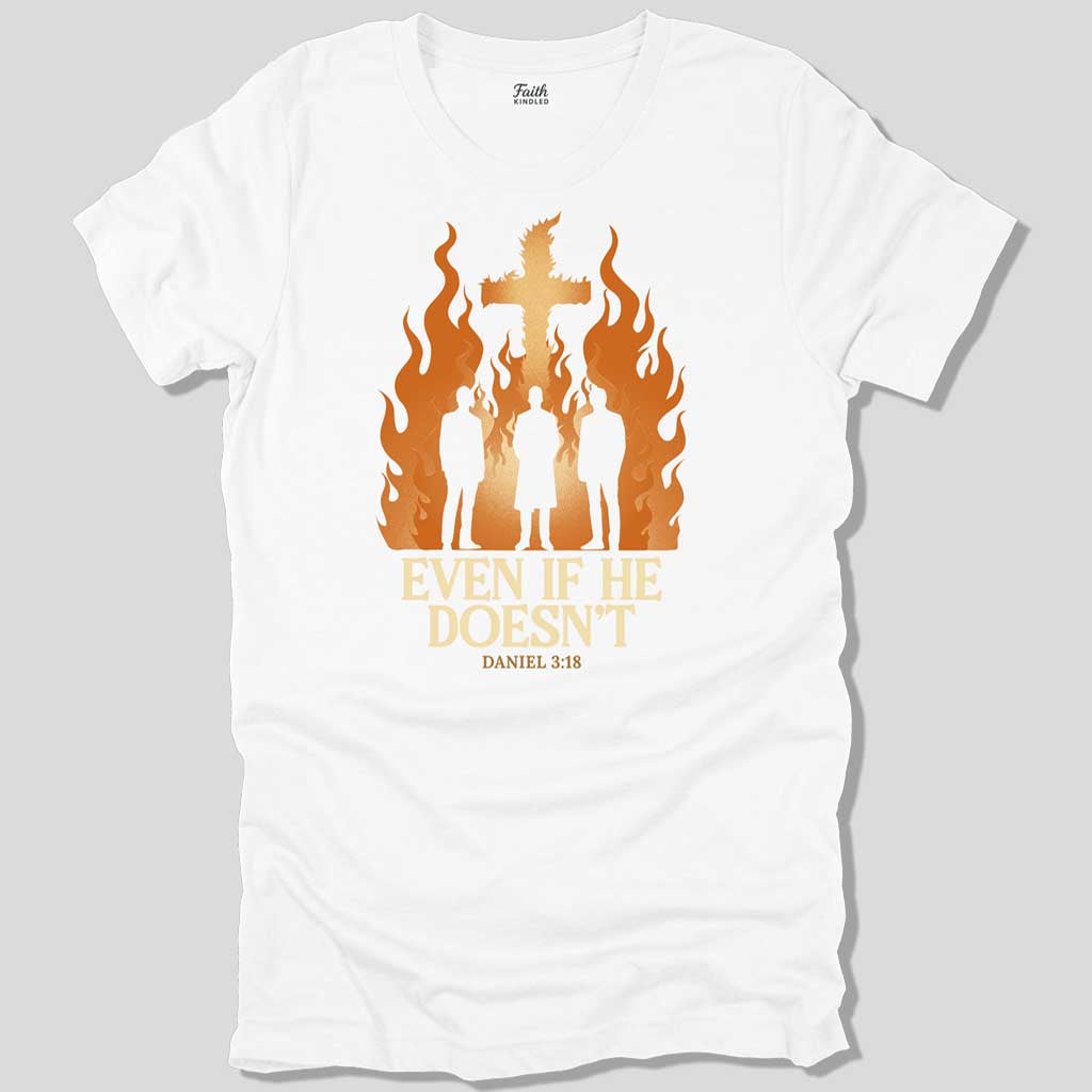 Even If He Doesn't Unisex Tee