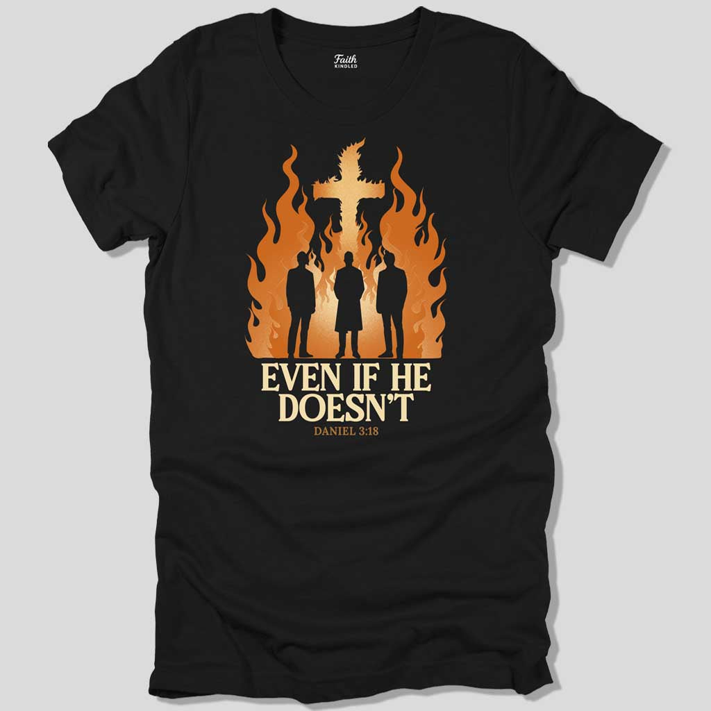 Even If He Doesn't Unisex Tee