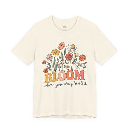 Bloom Where Planted Unisex Tee