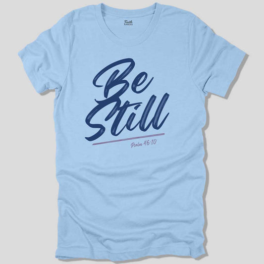 Be Still Unisex Tee