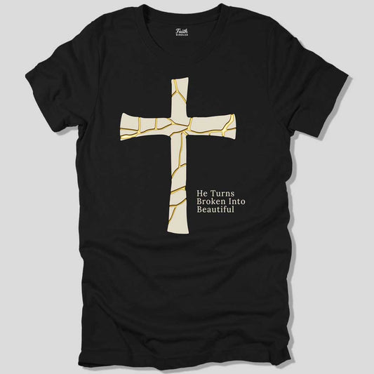 He Turns Broken Into Beautiful Unisex Tee