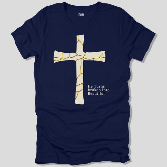 He Turns Broken Into Beautiful Unisex Tee
