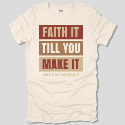 Faith It Till You Make It Unisex Tee