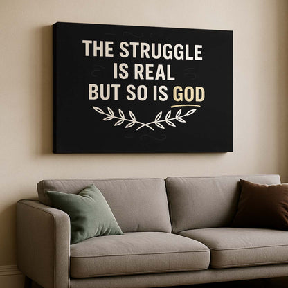 The Struggle Is Real But So Is God Bold Typography, Wall Art Canvas