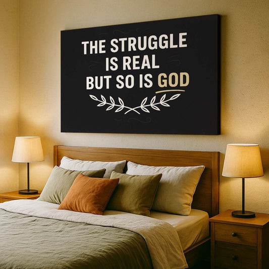 The Struggle Is Real But So Is God Bold Typography, Wall Art Canvas