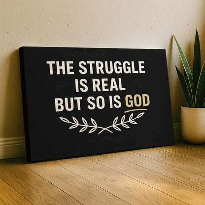 The Struggle Is Real But So Is God Bold Typography, Wall Art Canvas