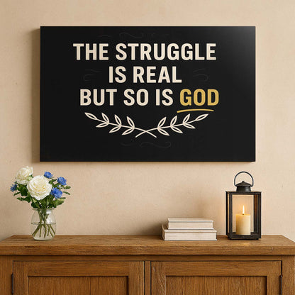 The Struggle Is Real But So Is God Bold Typography, Wall Art Canvas