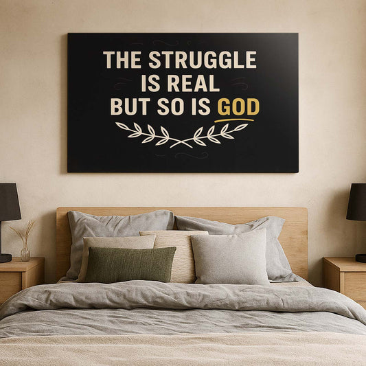 The Struggle Is Real But So Is God Bold Typography, Wall Art Canvas